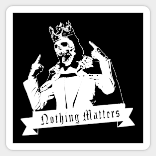 Nothing Matters Sticker